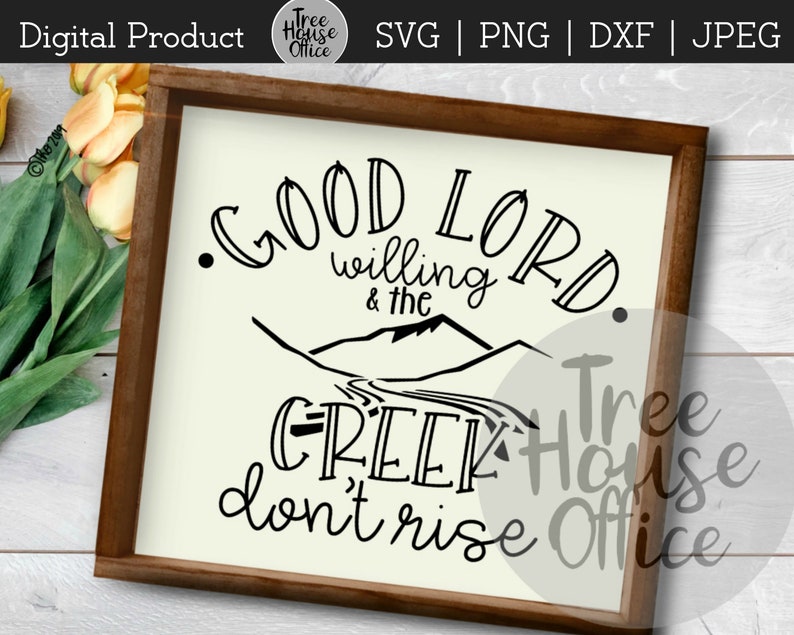 Good Lord Willing Creek Don't Rise SVG/DXF/PNG/jpeg Etsy
