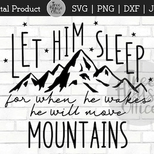 Laat hem slapen SVG, JPEG, PNG, dxf, hij zal bergen snijden bestand, babyjongen kwekerij Svg, kwekerij afdrukbaar teken Svg, jongen kunst aan de muur, decor