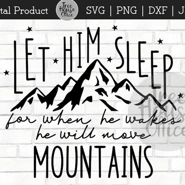 Let Him Sleep SVG, JPEG, PNG, dxf, He Will Move Mountains Cut File, Baby Boy Nursery Svg, Nursery Printable Sign Svg, Boy Wall Art, Decor