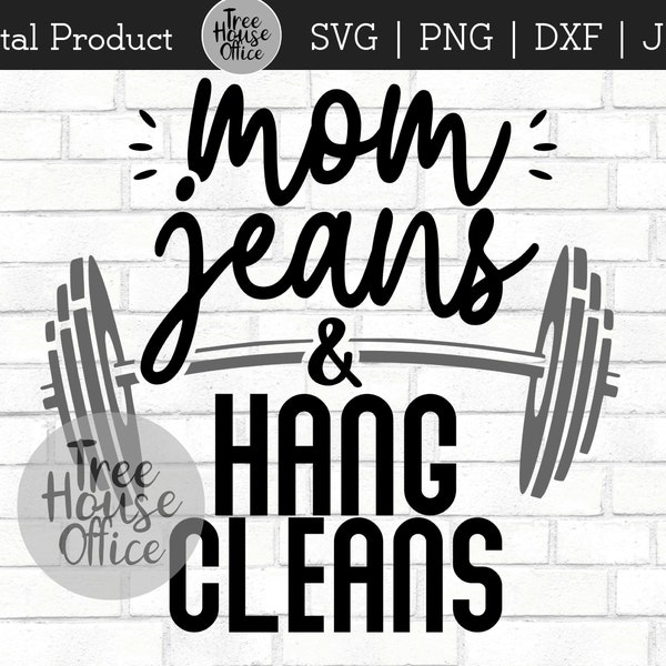 Mom Jeans Hang Cleans SVG, Funny Workout svg, Womens Barbell Workout Quote, Girls who Lift Women's Workout Quote Cut Fil, Girl Fitness SVG