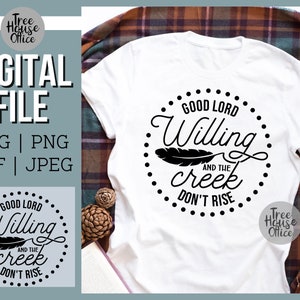 Good Lord Willing And Creek Don&#39;t Rise SVG, Sarcastic Quote SVG, Southern Saying Cut File, Western Quote PNG para sublimação, Cricut Svg