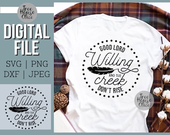 Good Lord Willing And Creek Don't Rise SVG, Sarcastic Quote SVG, Southern Saying Cut File, Western Quote PNG para sublimação, Cricut Svg