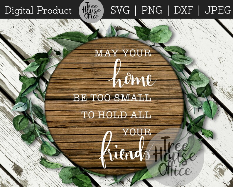 Download Friendship Blessing Prayer Svg Dxf Jpeg Friends Family Printable Wall Art Png May Your Home Be Too Small To Hold All Your Friends Svg Clip Art Art Collectibles Kromasol Com