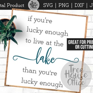 湖畔に住むほど幸運なら SVG DXF PNG jpeg、湖畔の家のカットファイル、湖畔の小屋の名言、湖畔の生活サインのカットファイル クリップアート