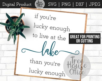 Se você tiver sorte o suficiente para morar no lago SVG DXF PNG jpeg, arquivo de corte de casa de lago, citação de cabana de lago dizendo, arquivo de corte de sinal de vida de lago clipart