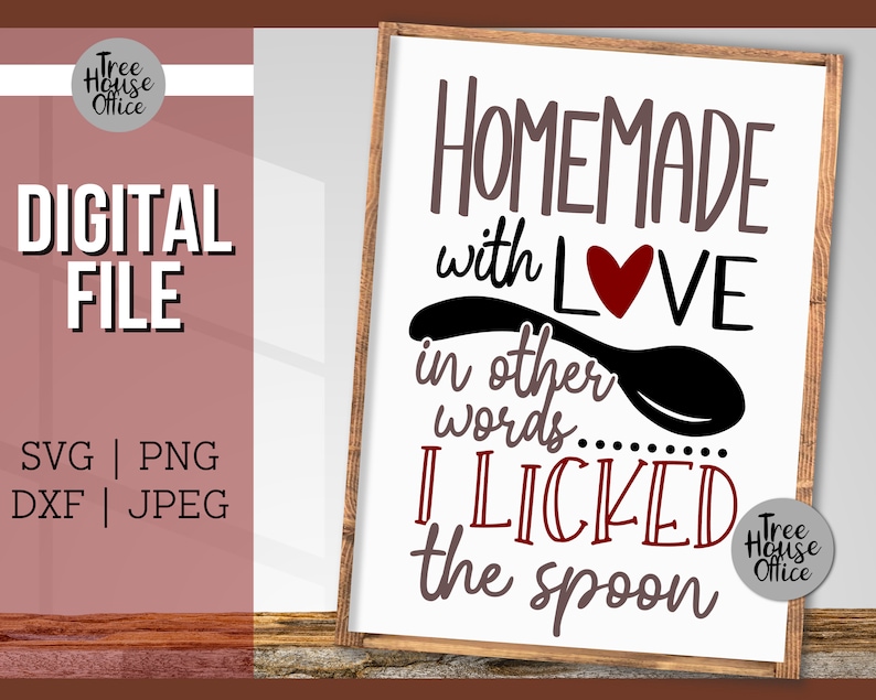 Homemade with Love In Other Words I Licked the Spoon Funny Kitchen Sign Digital File shown in a wood frame with red and black writing
