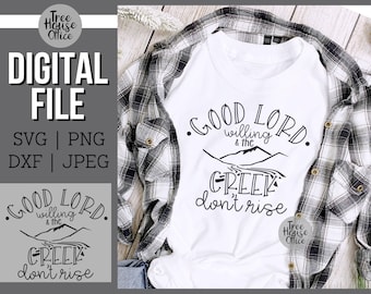 Good Lord Willing And Creek Don't Rise SVG, Sarcastic Quote SVG, Country Saying Cut File, Western Quote PNG para sublimação, Cricut Svg