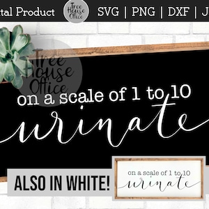 Funny Bathroom SVG DXF PNG jpeg, On A Scale of 1 to 10, Urinate, Funny Bathroom Sign svg, Bathroom Sayings Quote Farmhouse, Clipart Cut png