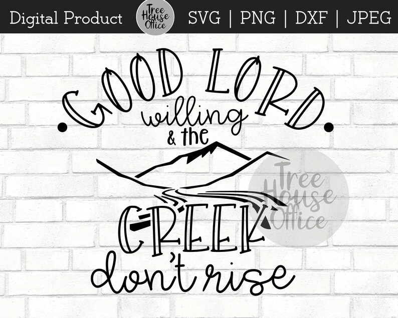 Good Lord Willing Creek Don't Rise SVG/DXF/PNG/jpeg Etsy