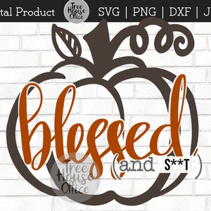 May include: A brown pumpkin outline with the word "blessed" in orange script inside. The text "(and s***)" is also in orange script below the word "blessed".