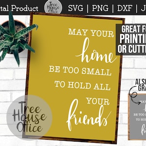 May Your Home Be Too Small To Hold All Your Friends SVG, JPEG, PNG, dxf, Irish Proverb, Blessed with Friends Svg, Friendship Quote Saying