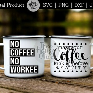 May include: Two white enamel mugs with black handles and black text. The mug on the left says "NO COFFEE NO WORKEE". The mug on the right says "May your coffee kick in before reality".