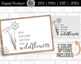 She Belongs Among the Wildflowers SVG, Flower Quote SVG, Simple Wildflower Sayings, Flower Quotes for Her, Inspirational Flower Quote SVG