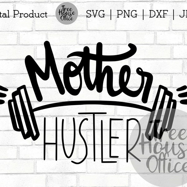 Mother Hustler Svg, Mom boss Svg, Workout Fitness svg, Mommin, Mom Life, Girls Who Lift, Girl Boss, Work Out Clip Art Cut File dxf, jpeg png