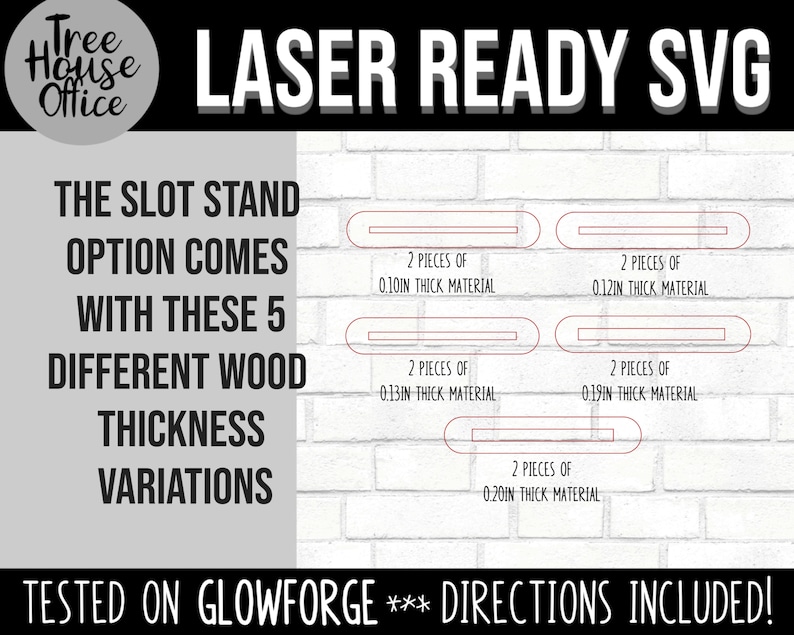 Pu&ograve; includere: Un design grafico per un supporto a fessura tagliato al laser con cinque diverse opzioni di spessore del legno, che vanno da 0,10 pollici a 0,20 pollici. La grafica include il testo "LASER READY SVG" e "TESTED ON GLOWFORGE *** DIRECTIONS INCLUDED!"