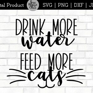 Funny Cat Quote SVG, Cat Lover Quote SVG, Drink More Water Feed More Cats, Cat Owner Saying SVG, Crazy Cat Lady Cut file, per tazze, camicie
