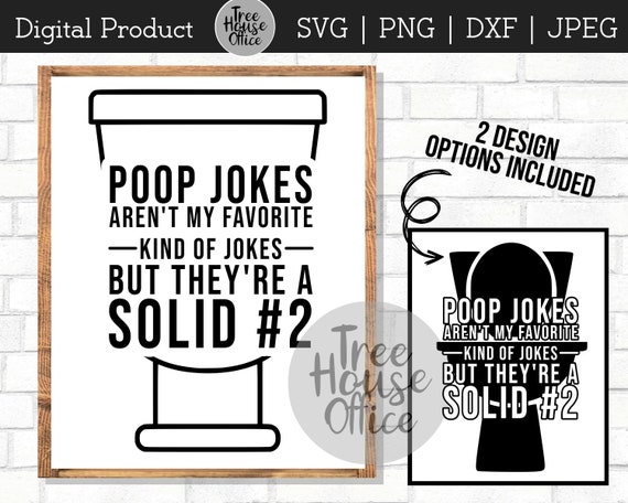 Poop Jokes Aren't My Favorite SVG DXF PNG jpeg, Funny Bathroom Sign svg, Solid #2 Humor Bathroom Saying, Poop Quote for diy Farmhouse Sign
