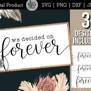 We Decided on Forever SVG, Hochzeits- oder Verlobungs-Ankündigung entschieden für immer Plotterdatei, großes romantisches Spruchschild SVG, Liebesspruch png
