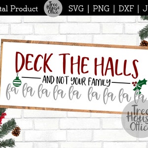 Deck The Halls and Not your Family SVG DXF PNG jpeg, Lustiges Weihnachts zitat svg, Snarky Family Holiday Cut File, Weihnachtslied Spruch svg