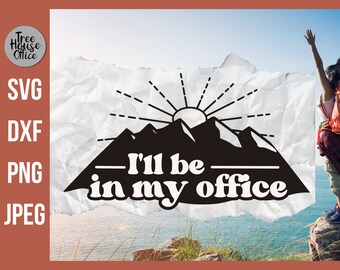Estarei no meu escritório svg, Outdoor svg, Citação engraçada da natureza svg, Camping Hiking svg, Arquivo de corte Love Outdoors, Wanderlust Quote png,Get Outside