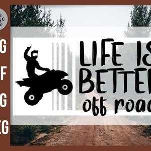 Quad Quote SVG, Life is Better Off Road ATV 4 Wheeler Cut File, Quad Riding Svg, Four Wheeler Saying svg, Chemise de garçons, Mudding png dxf svg