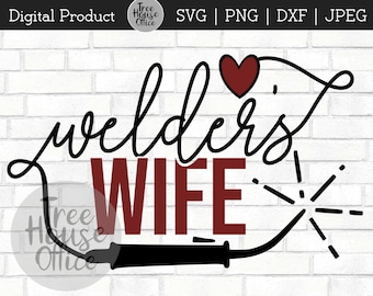 Welder's Wife SVG, Welding svg, Love a Welder, Metal Fabricator Wife, SVG for Welder Wife, Welding Clip art, Metal Fab svg, Love my Welder