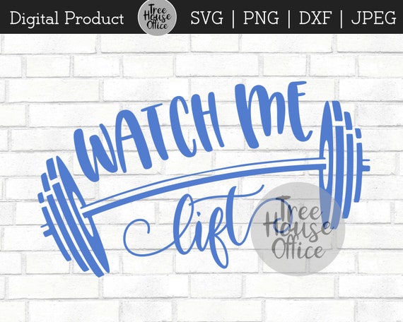 Watch Me Lift SVG/DXF/PNG/jpeg | Funny Workout svg | Fitness Quote Svg | Funny Gym svg | Working Out | Lifting svg | Barbell Dumbell