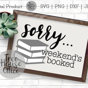 Lo sentimos, mi fin de semana está todo reservado SVG / DXF / PNG / jpeg / Book Worm svg / Reading svg file / Rather Be Reading / Book Nerd / Love Reading Clip Art