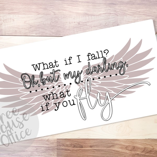 What If I Fall, Darling What If You Fly SVG DXF JPEG png | Motivation Inspiration Clip Art | Dream Believe Cut File | Trust Wings Sparkle