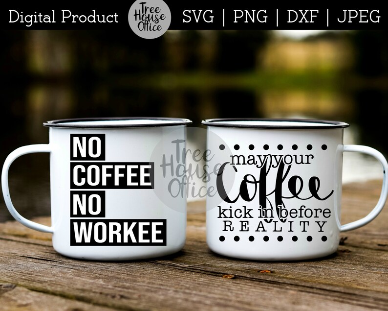 May include: Two white enamel mugs with black handles and black text. The mug on the left says "NO COFFEE NO WORKEE". The mug on the right says "May your coffee kick in before reality".