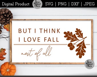 Mas acho que adoro o outono acima de tudo, Arte de parede SVG com citação de outono, Provérbios fofos na parede de outono, Citação de outubro Cricut svg, Citação de outono svg png dxf