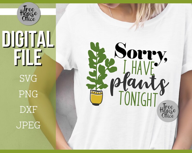 Sorry I Have Plants Tonight Svg Funny Plant Mom Svg Snarky Etsy