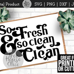 So Fresh and So Clean Clean SVG DXF, PNG /, jpeg, Fresh & Clean Cut File, Kid’s Bathroom Decor, Funny Bathroom Sign Svg, Clean Quote Saying Svg