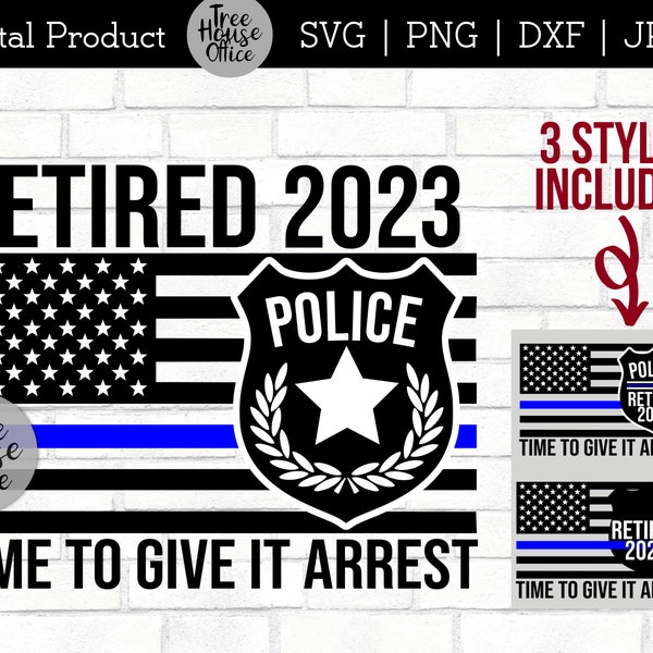 Police Retirement SVG, Time To Give It Arrest svg, Law Enforcement Retirement Cut File, Cop Retirement svg, Police Officer Retiree Flag 2023