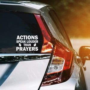 Actions Speak Louder Than Prayers Permanent Vinyl Decal, Protest Sign Decals, Protester Stickers