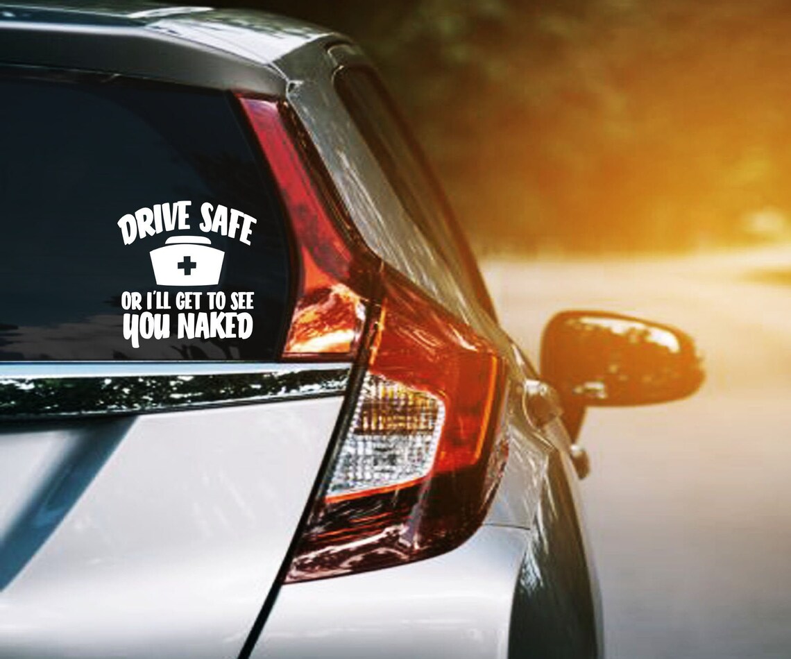 Drive Safe Or Ill Get To See You Naked Decal Funny Vinyl Etsy 