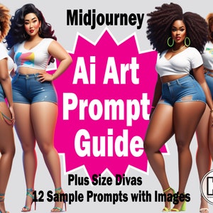 Midjourney Ai Art Prompt Guide | 12 Sample Prompts | Customizable Prompts | Plus Size Divas