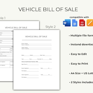 May include: Two printable vehicle bill of sale templates in different styles. The templates are compatible with Microsoft Word and PDF. The text on the image reads "VEHICLE BILL OF SALE", "Style 1", "Style 2", "Multiple file formats", "Instant download", "Easy to Edit", "Easy to Print", "A4 Size + US Letter Size", and "2 Styles included".