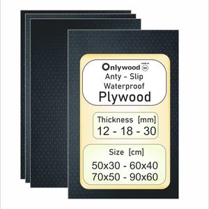 May include: Black plywood sheets with a textured surface. The product label reads "Onlywood Anty-Slip Waterproof Plywood". Thickness is 12-30 mm, and sizes are 50x30 cm to 90x60 cm.