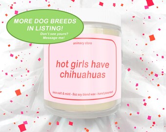 hot girls have dogs - Dog Breeds in Listing! - 8 oz Hand Poured Soy Blend Wax - Chihuahua Yorkie Frenchie Pet Parent Gift