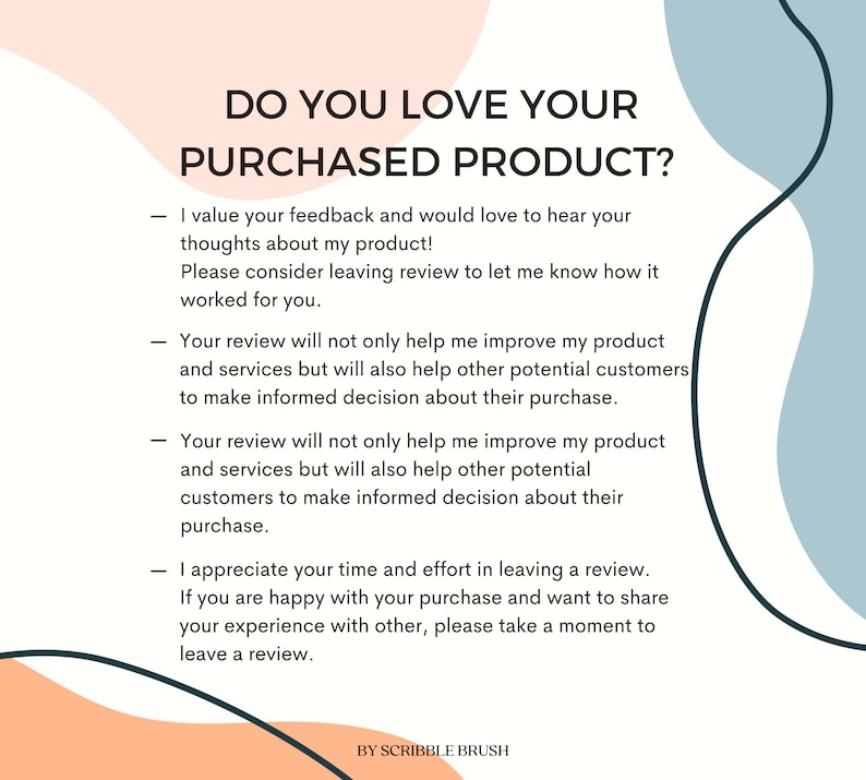 May include: A light blue and peach-colored graphic with a white text overlay. The text reads "Do you love your purchased product?" and includes a list of reasons why customers should leave a review. The graphic includes the text "By Scribble Brush".