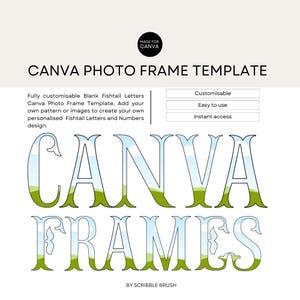 May include: A Canva photo frame template featuring fishtail letters and numbers. The text reads CANVA PHOTO FRAME TEMPLATE, Customisable, Easy to use, Instant access, CANVA FRAMES, and BY SCRIBBLE BRUSH. The letters are filled with a landscape graphic.