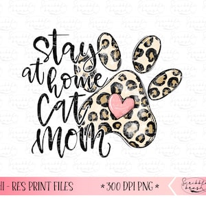 Stay at Home Cat Mom Sublimation PNG Design, Digital Download, Cat Paw Print Printable PNG, Cat Love Sublimation, Leopard Cat Paw print DTG