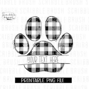 May include: Black and white buffalo check paw print with a banner that says "YOUR TEXT HERE".  This printable design is perfect for creating custom pet-themed crafts.