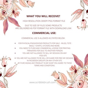 May include: A pink floral graphic with text that reads "What you will receive?" and "High resolution 300dpi PNG format file". The text continues with "Due to size of files some products are delivered as PDF format file with download link". The text then reads "Commercial Use:" and lists the commercial use terms and conditions.