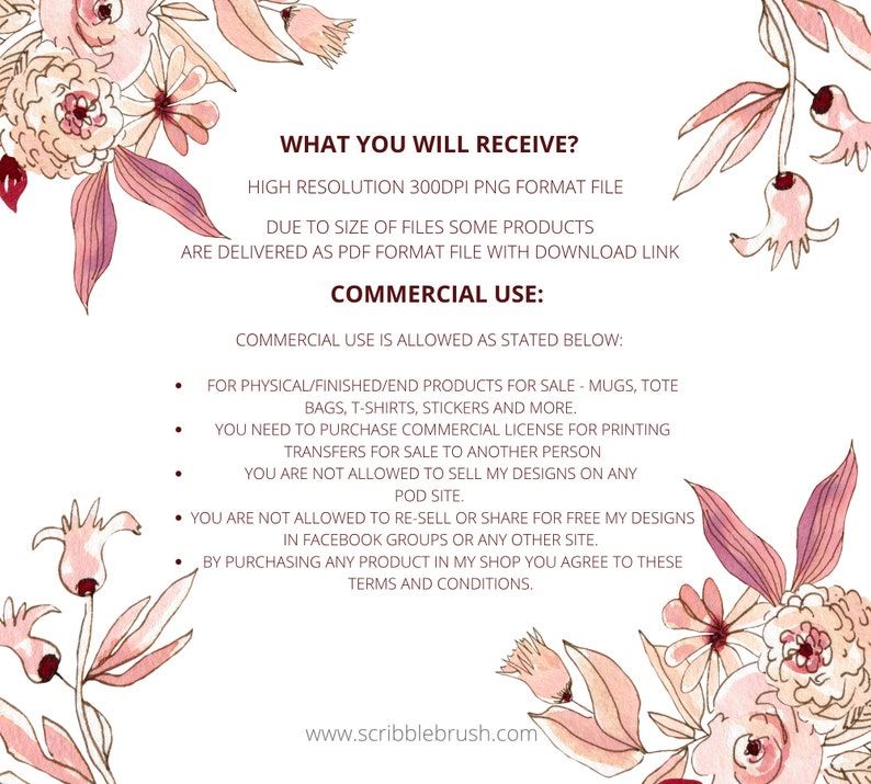 May include: A pink floral graphic with text that reads "What you will receive?" and "High resolution 300dpi PNG format file". The text continues with "Due to size of files some products are delivered as PDF format file with download link". The text then reads "Commercial Use:" and lists the commercial use terms and conditions.