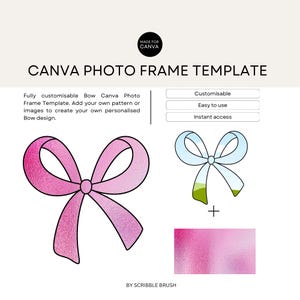 May include: A pink and white bow with a textured background. The bow is outlined in black and has a gradient of pink to white. The background is a pink and white gradient with a textured look. The text "MADE FOR CANVA" is in a white circle with a black outline. The text "CANVA PHOTO FRAME TEMPLATE" is in black text. The text "Fully customisable Bow Canva Photo Frame Template. Add your own pattern or images to create your own personalised Bow design." is in black text. The text "Customisable" is in a white rectangle with a black outline. The text "Easy to use" is in a white rectangle with a black outline. The text "Instant access" is in a white rectangle with a black outline. The text "BY SCRIBBLE BRUSH" is in black text.