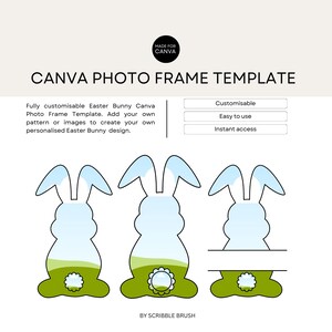 May include: A printable Easter bunny photo frame template for Canva. The template features three different bunny designs with a green grass background and a blue sky. The text "Canva Photo Frame Template" is at the top of the image. The text "Customisable, Easy to use, Instant access" is in three separate boxes below the bunny designs. The text "By Scribble Brush" is at the bottom of the image.