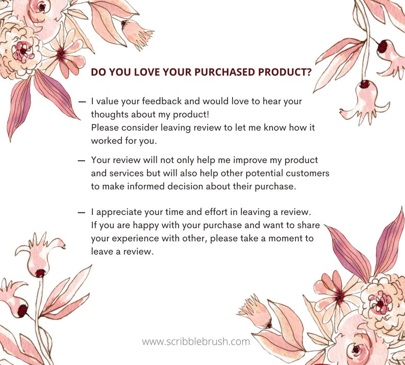 May include: A pink floral graphic with the text "DO YOU LOVE YOUR PURCHASED PRODUCT?" and a message encouraging customers to leave a review. The text reads: "I value your feedback and would love to hear your thoughts about my product! Please consider leaving review to let me know how it worked for you. Your review will not only help me improve my product and services but will also help other potential customers to make informed decision about their purchase. I appreciate your time and effort in leaving a review. If you are happy with your purchase and want to share your experience with other, please take a moment to leave a review."