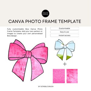 May include: A pink watercolor bow with a black outline. The bow is on a white background. The text "CANVA PHOTO FRAME TEMPLATE" is at the top of the image. The text "MADE FOR CANVA" is in a circle at the top of the image. The text "BY SCRIBBLE BRUSH" is at the bottom of the image.